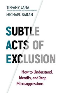 [Access] [EPUB KINDLE PDF EBOOK] Subtle Acts of Exclusion: How to Understand, Identify, and Stop Mic