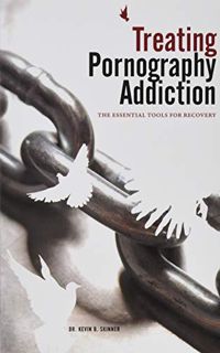 [VIEW] [PDF EBOOK EPUB KINDLE] Treating Pornography Addiction: The Essential Tools for Recovery by