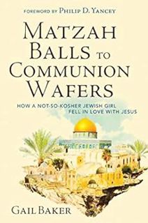 [Read] EPUB KINDLE PDF EBOOK Matzah Balls to Communion Wafers: How a Not-So-Kosher Jewish Girl Fell