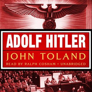[GET] [KINDLE PDF EBOOK EPUB] Adolf Hitler by  John Toland,Ralph Cosham,Inc. Blackstone Audio 💗
