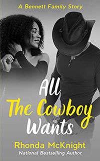 [Get] [EBOOK EPUB KINDLE PDF] All The Cowboy Wants (The Bennett Family Series Book 4) by  Rhonda McK