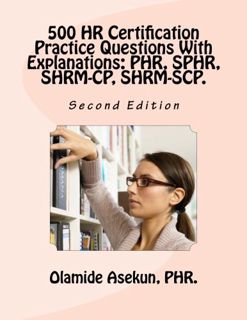[GET] [EBOOK EPUB KINDLE PDF] 500 HR Certification Practice Questions With Explanations: PHR, SPHR,