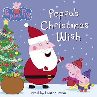 [GET] [KINDLE PDF EBOOK EPUB] Peppa's Christmas Wish: Peppa Pig by  Scholastic,Lauren Irwin,Scholast