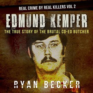 [Read] PDF EBOOK EPUB KINDLE Edmund Kemper: The True Story of The Brutal Co-ed Butcher by  Ryan Beck