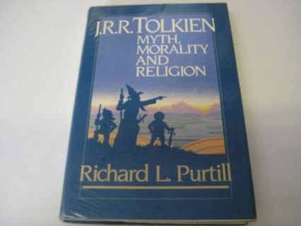 [Get] [PDF EBOOK EPUB KINDLE] J.R.R. Tolkien: Myth, Morality, and Religion by  Richard L. Purtill 📙