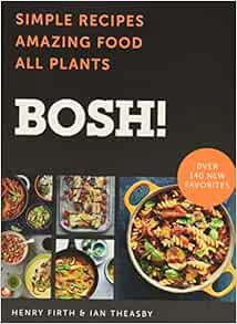 View EBOOK EPUB KINDLE PDF BOSH!: Simple Recipes * Amazing Food * All Plants (BOSH Series) by Ian Th