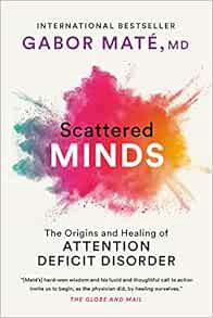 Read [EBOOK EPUB KINDLE PDF] Scattered Minds : A New Look at the Origins and Healing of Attention De