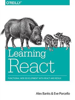[ACCESS] EBOOK EPUB KINDLE PDF Learning React: Functional Web Development with React and Redux by  A