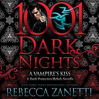 Get EBOOK EPUB KINDLE PDF A Vampire's Kiss: A Dark Protectors/Rebels Novella (1001 Dark Nights) by