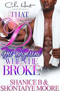 [View] EPUB KINDLE PDF EBOOK That D Hit Different When He Broke by Shanice B.,Shontaiye Moore 🖊️