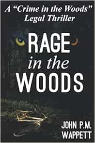 [VIEW] [PDF EBOOK EPUB KINDLE] Rage in the Woods: A Crime Novel (Crime in the Woods) by John P. M. W