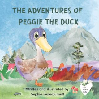 [Read] KINDLE PDF EBOOK EPUB The Adventures of Peggie the Duck by  Sophia Gale-Burnett &  Sophia Gal