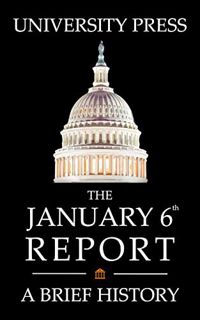 Access KINDLE PDF EBOOK EPUB The January 6th Report Book: A Brief History of the January 6th Committ