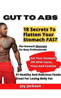 [Read] [KINDLE PDF EBOOK EPUB] Gut To Abs: How to lose belly fat (for good) without giving up the fo