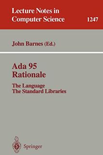 [ACCESS] [EPUB KINDLE PDF EBOOK] Ada 95 Rationale: The Language - The Standard Libraries (Lecture No
