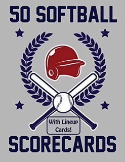 Access [KINDLE PDF EBOOK EPUB] 50 Softball Scorecards With Lineup Cards: 50 Scoring Sheets For Softb