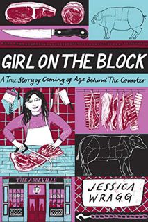 [View] EPUB KINDLE PDF EBOOK Girl on the Block: A True Story of Coming of Age Behind the Counter by