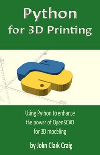 [GET] [EPUB KINDLE PDF EBOOK] Python for 3D Printing: Using Python to enhance the power of OpenSCAD