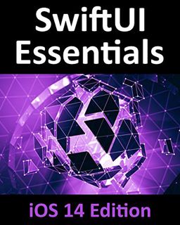 [READ] EPUB KINDLE PDF EBOOK SwiftUI Essentials - iOS 14 Edition: Learn to Develop iOS Apps Using Sw