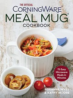 READ PDF EBOOK EPUB KINDLE The Official CorningWare Meal Mug Cookbook: 75 Easy Microwave Meals in Mi