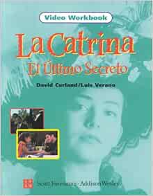 ACCESS [EBOOK EPUB KINDLE PDF] La Catrina el Ultimo Secreto, Video Workbook by Savvas Learning Co 💑