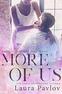[Get] [KINDLE PDF EBOOK EPUB] More of Us (A Love You More Rock Star Romance Book 3) by Laura Pavlov
