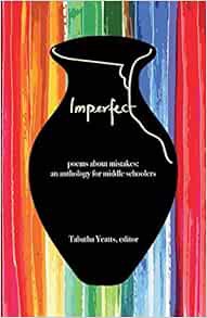 GET EPUB KINDLE PDF EBOOK IMPERFECT: poems about mistakes: an anthology for middle schoolers by Taba
