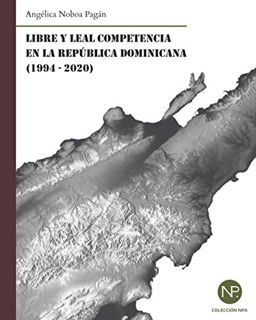 [ACCESS] [KINDLE PDF EBOOK EPUB] Libre y leal competencia en la República Dominicana (1994-2020) (Sp