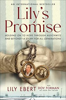 ACCESS [PDF EBOOK EPUB KINDLE] Lily's Promise: Holding On to Hope Through Auschwitz and Beyond―A Sto