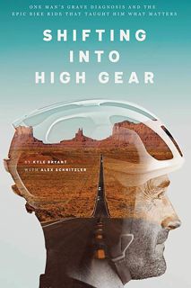 [READ DOWNLOAD] Shifting into High Gear: One Man's Grave Diagnosis and the Epic Bike Ride