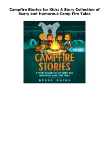 PDF/DOWNLOAD Campfire Stories for Kids: A Story Collection of Scary an