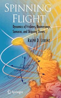 [ACCESS] KINDLE PDF EBOOK EPUB Spinning Flight: Dynamics of Frisbees, Boomerangs, Samaras, and Skipp