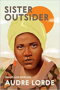 Access [EBOOK EPUB KINDLE PDF] Sister Outsider: Essays and Speeches by Audre Lorde,Cheryl Clarke 💙