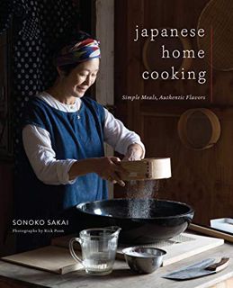[Get] PDF EBOOK EPUB KINDLE Japanese Home Cooking: Simple Meals, Authentic Flavors by  Sonoko Sakai