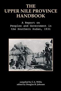 Get PDF EBOOK EPUB KINDLE The Upper Nile Province Handbook: A Report on People and Government in the