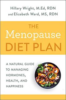 [Get] [EPUB KINDLE PDF EBOOK] The Menopause Diet Plan: A Natural Guide to Managing Hormones, Health,
