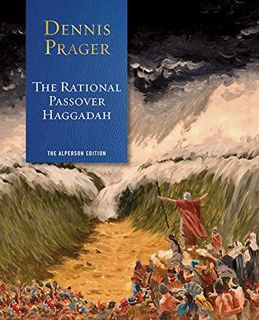 [READ] [EPUB KINDLE PDF EBOOK] The Rational Passover Haggadah by  Dennis Prager ☑️
