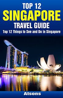 [ACCESS] [EBOOK EPUB KINDLE PDF] Top 12 Things to See and Do in Singapore - Top 12 Singapore Travel
