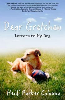 [Read] [EPUB KINDLE PDF EBOOK] Dear Gretchen: Letters to My Dog by  Heidi Parker Colonna 📍