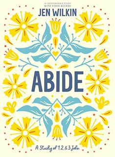 ACCESS EBOOK EPUB KINDLE PDF Abide - Bible Study Book with Video Access: A Study of 1, 2, and 3 John
