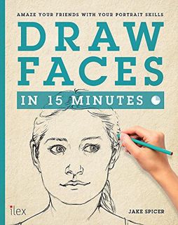 VIEW KINDLE PDF EBOOK EPUB Draw Faces in 15 Minutes (Draw in 15 Minutes) by  Jake Spicer 📩