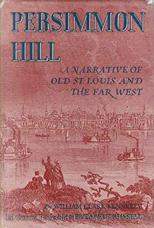 Read [KINDLE PDF EBOOK EPUB] Persimmon Hill,: A narrative of old St. Louis and the far West by  Will