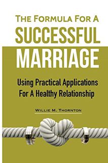 Get KINDLE PDF EBOOK EPUB The Formula For A Successful Marriage: Using Practical Applications For A