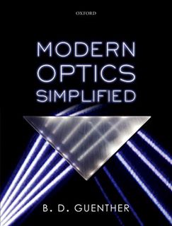 Access KINDLE PDF EBOOK EPUB Modern Optics Simplified by  B. D. Guenther 📁