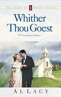 [Access] EPUB KINDLE PDF EBOOK Whither Thou Goest (Angel of Mercy Series #6) by  Al Lacy 📃