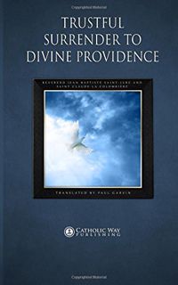[GET] PDF EBOOK EPUB KINDLE Trustful Surrender to Divine Providence by  Reverend Jean Baptiste Saint
