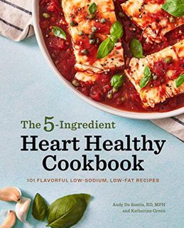 Get EPUB KINDLE PDF EBOOK 5-Ingredient Heart Healthy Cookbook: 101 Flavorful Low-Sodium, Low-Fat Rec