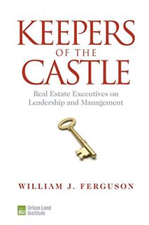 ACCESS EBOOK EPUB KINDLE PDF Keepers of the Castle: Real Estate Executives on Leadership and Managem