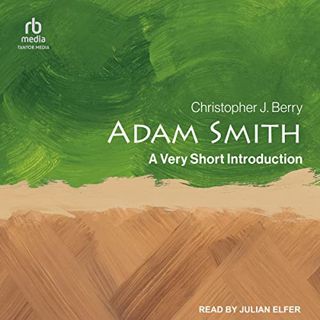Read EPUB KINDLE PDF EBOOK Adam Smith: A Very Short Introduction by  Christopher J. Berry,Julian Elf