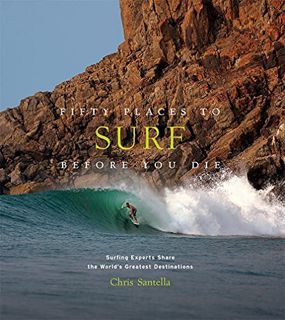 [GET] KINDLE PDF EBOOK EPUB Fifty Places to Surf Before You Die: Surfing Experts Share the World’s G